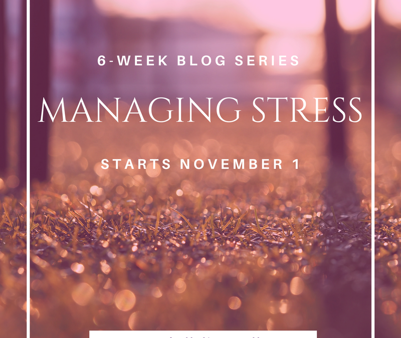 Managing Stress Series Starts Wednesday!